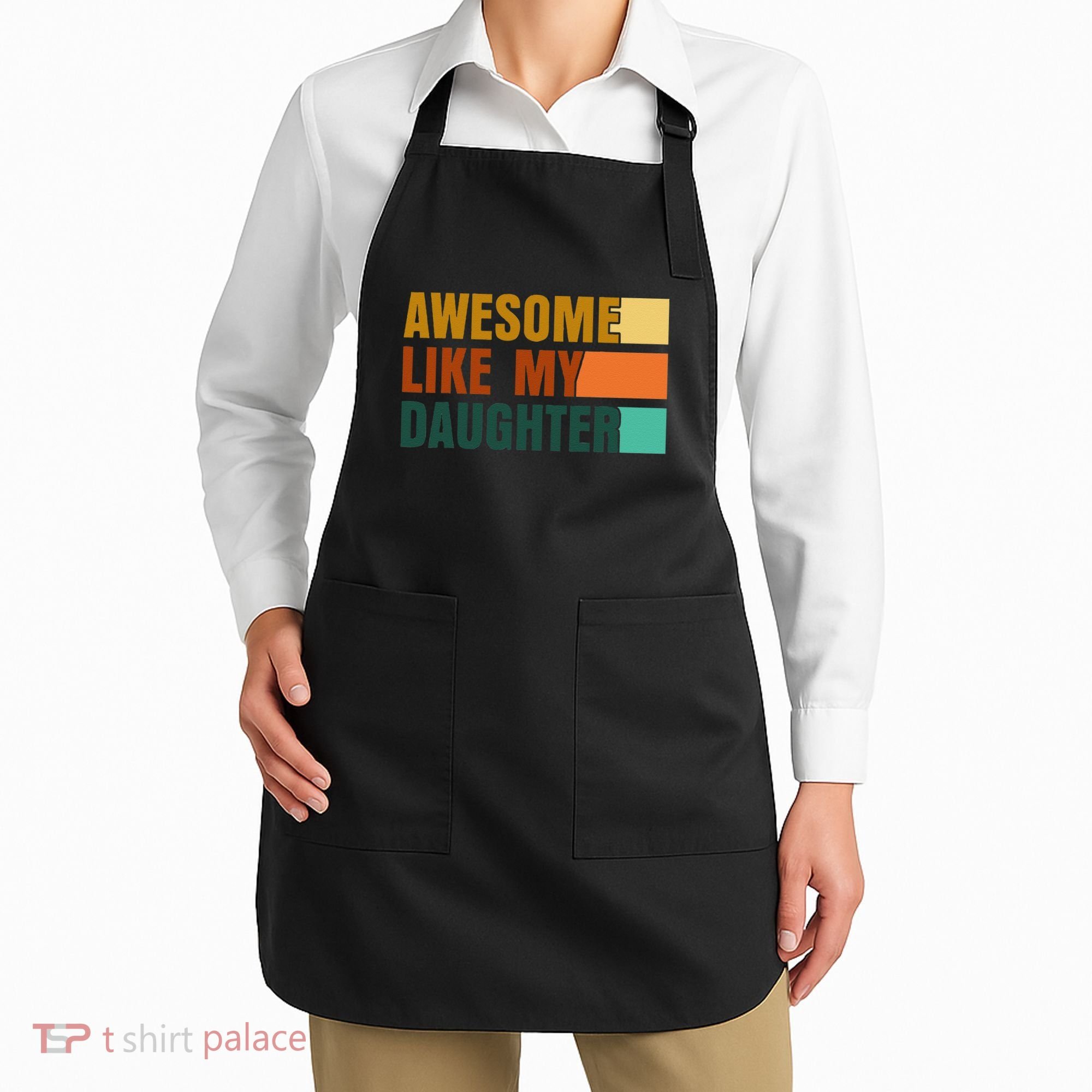 Awesome Like My Daughter Man Funny Fathers Day Dad Apron
