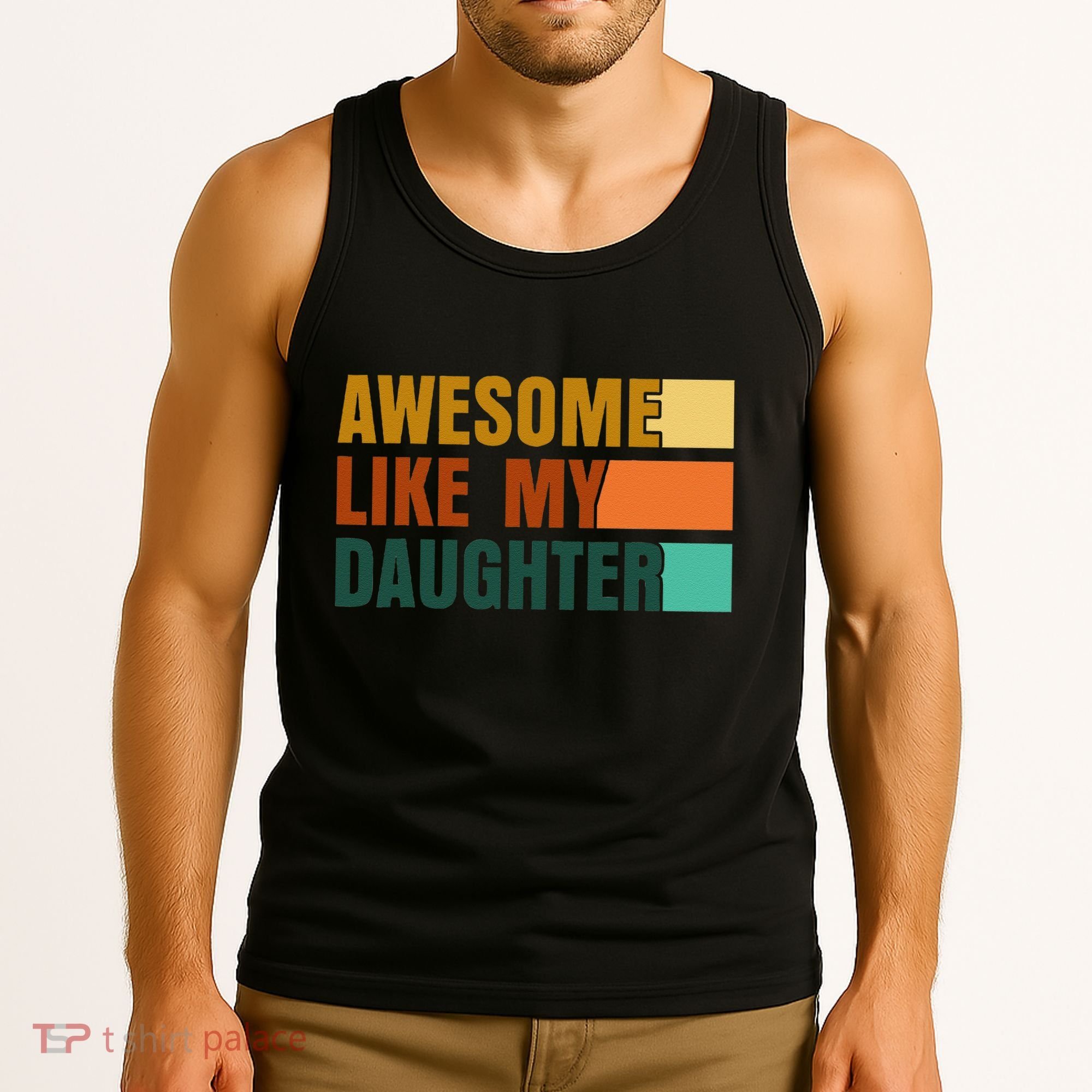 Awesome Like My Daughter Man Funny Fathers Day Dad Tank Top