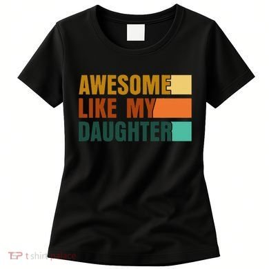 Awesome Like My Daughter Man Funny Fathers Day Dad Women's T-Shirt