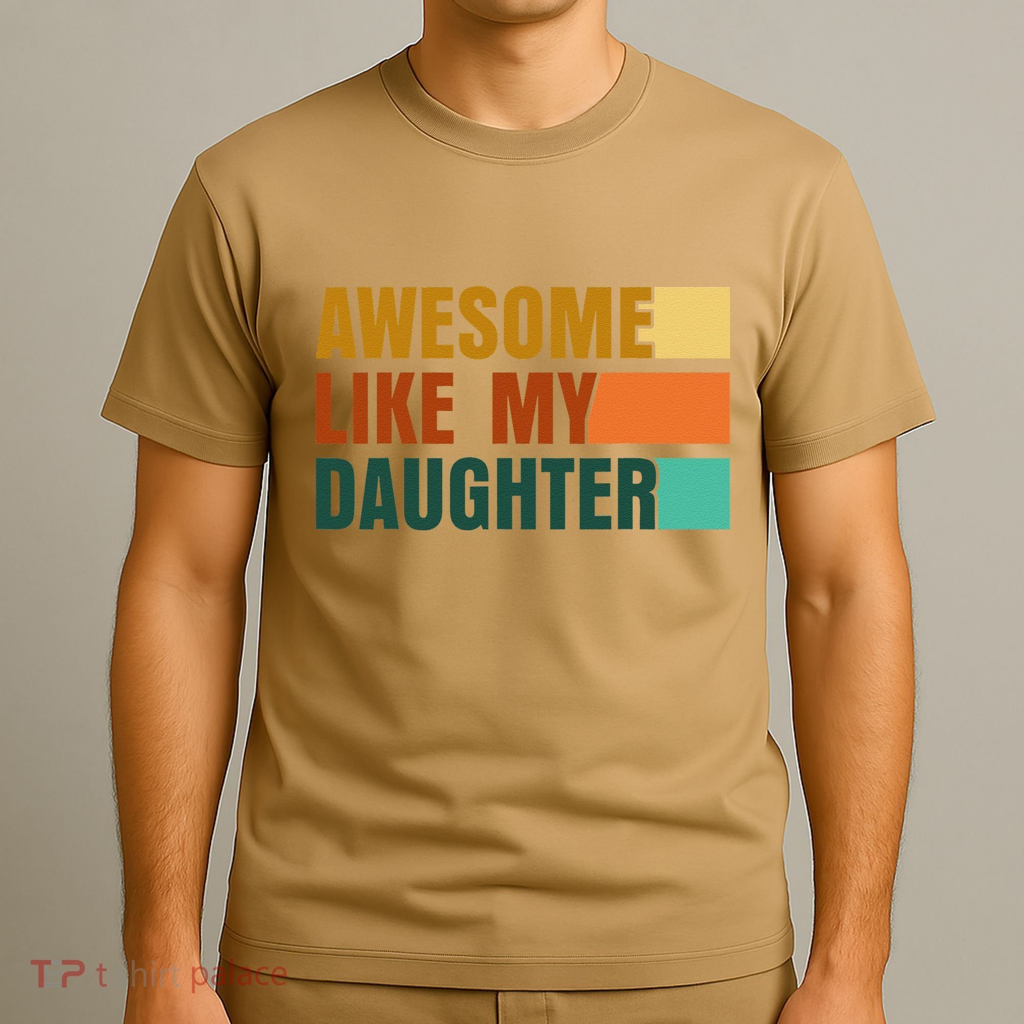 Awesome Like My Daughter Man Funny Fathers Day Dad T-Shirt