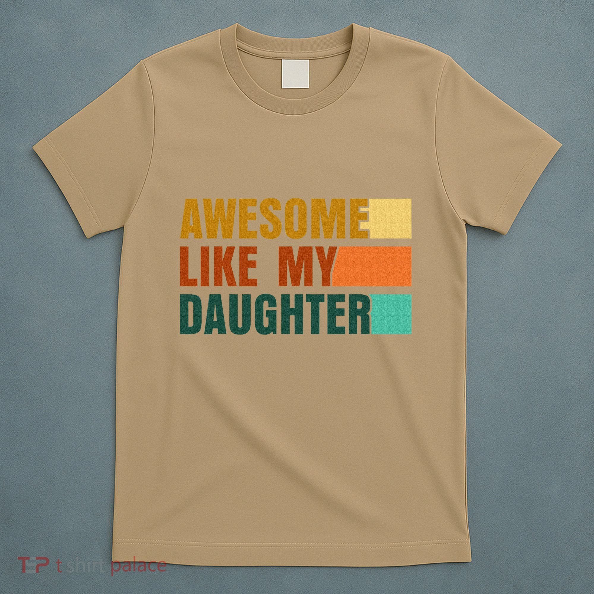 Awesome Like My Daughter Man Funny Fathers Day Dad T-Shirt