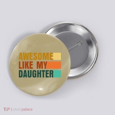 Awesome Like My Daughter Man Funny Fathers Day Dad Button