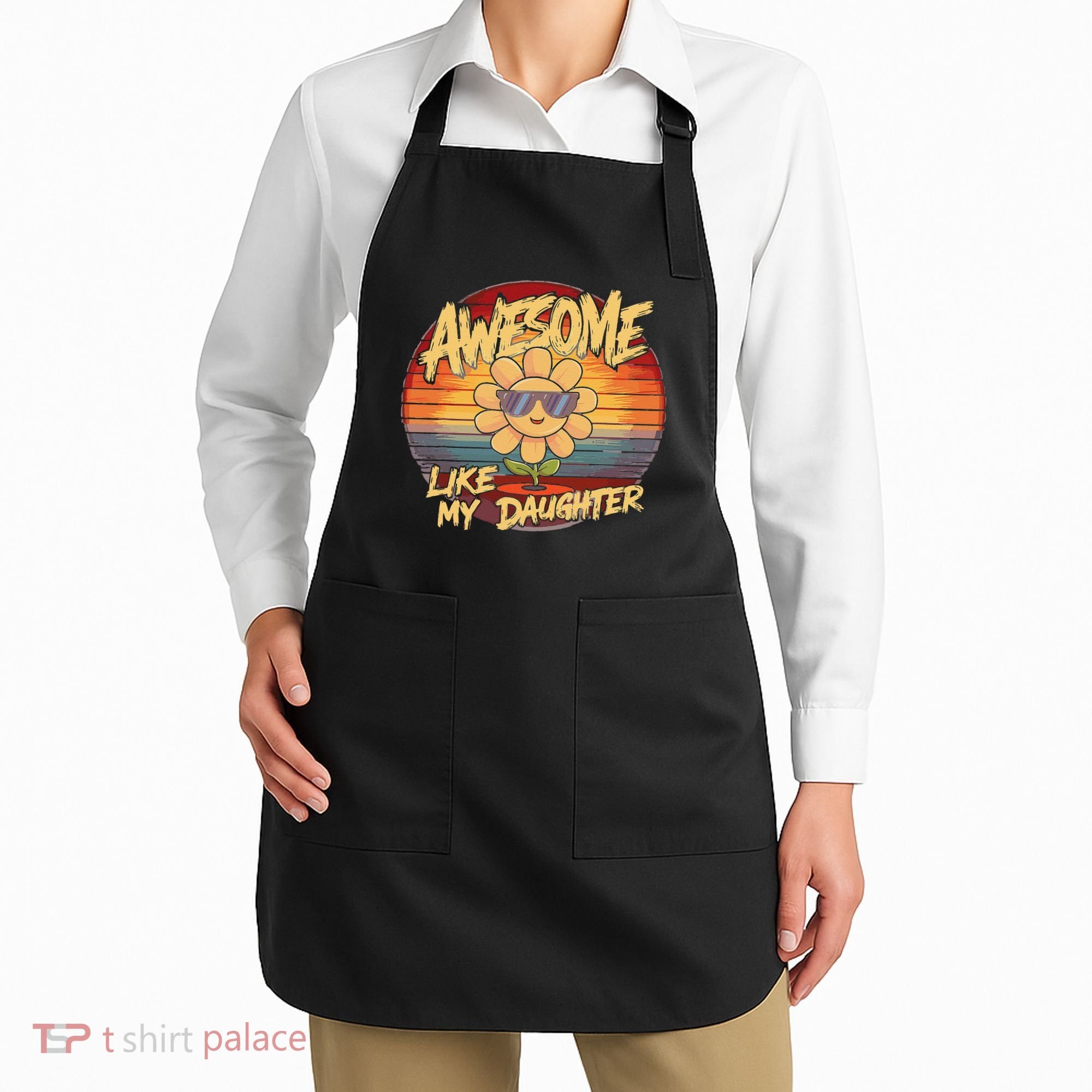 Awesome Like My Daughter Dad FatherS Day Apron