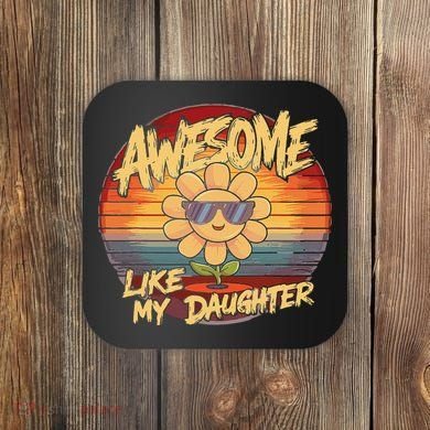 Awesome Like My Daughter Dad FatherS Day Coaster