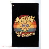Awesome Like My Daughter Dad FatherS Day Golf Towel thumb 0