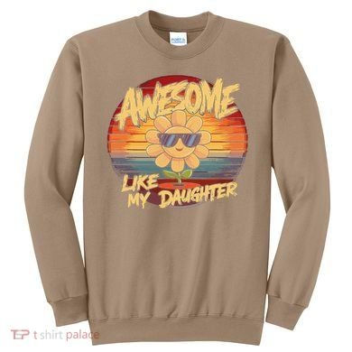 Awesome Like My Daughter Dad FatherS Day Sweatshirt