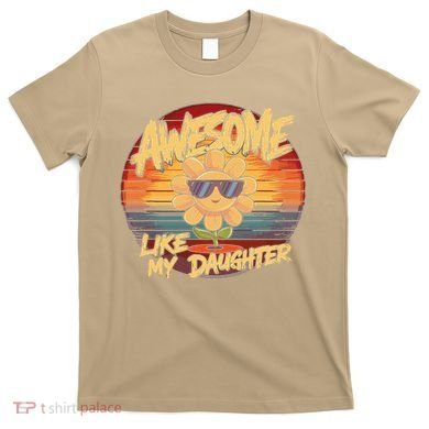 Awesome Like My Daughter Dad FatherS Day T-Shirt