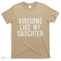 Awesome Like My Daughter Funny Mothers Fathers Day Mom Dad T-Shirt thumb 0