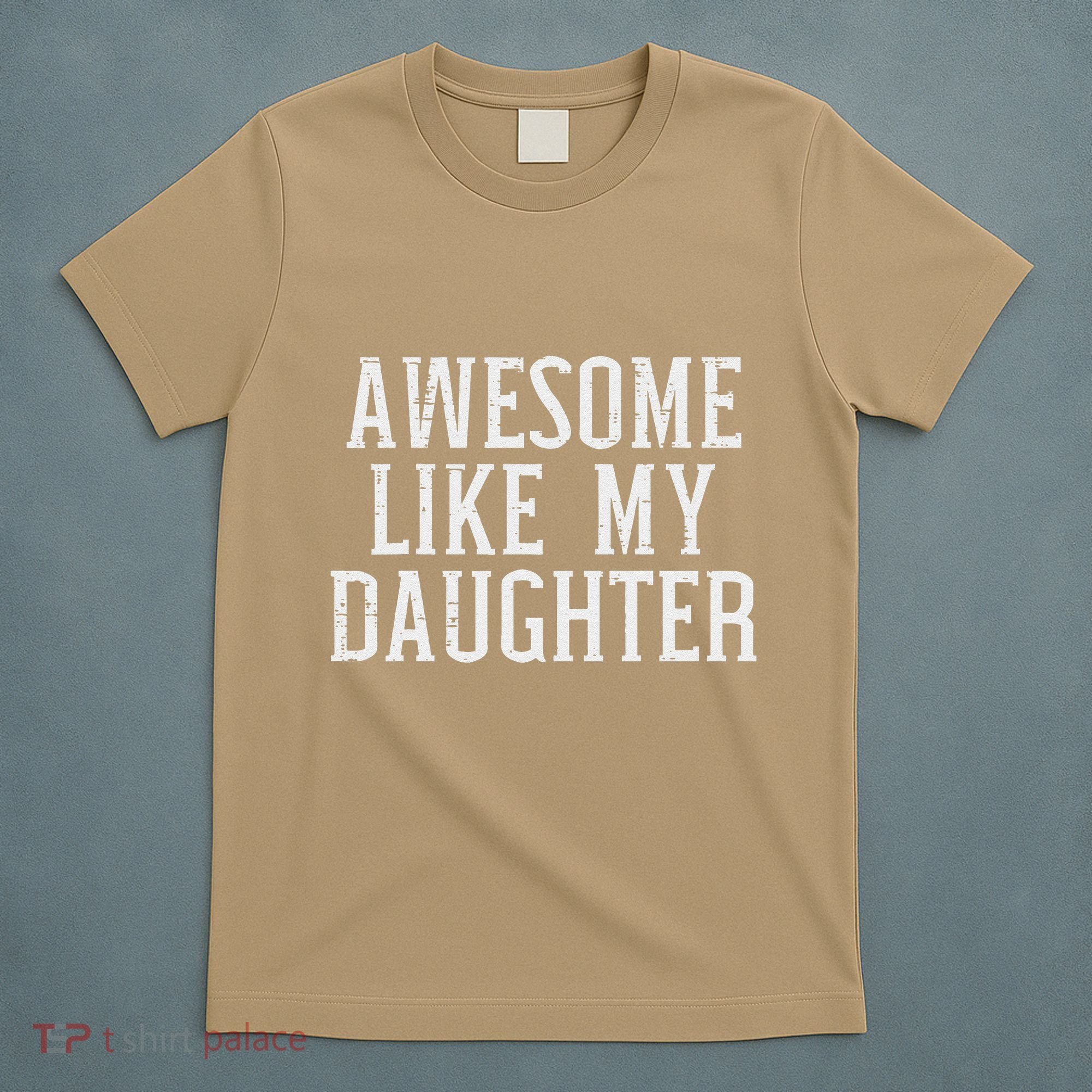 Awesome Like My Daughter Funny Mothers Fathers Day Mom Dad T-Shirt
