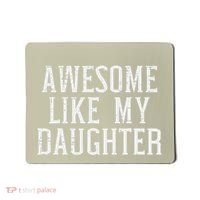 Awesome Like My Daughter Funny Mothers Fathers Day Mom Dad Mousepad thumb 0