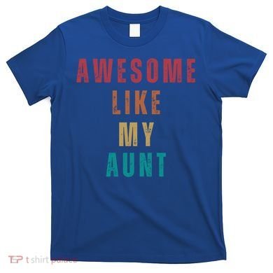 Awesome Like My Aunt Niece Nephew Gift T-Shirt