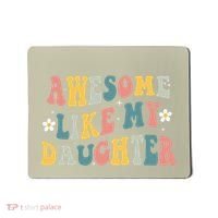 Awesome Like My Daughter Funny Mothers Fathers Day Mom Dad Mousepad thumb 0