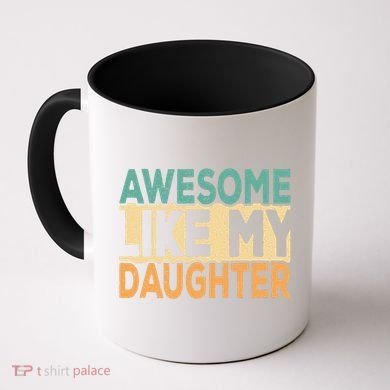 Awesome Like My Daughter Funny Dad Daddy Fathers Day Coffee Mug