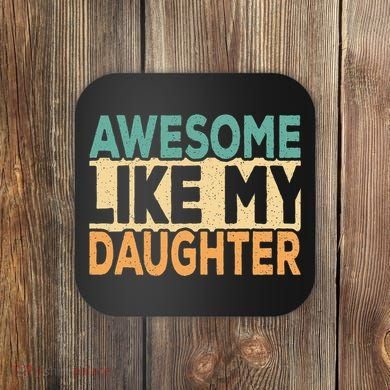 Awesome Like My Daughter Funny Dad Daddy Fathers Day Coaster