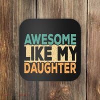 Awesome Like My Daughter Funny Dad Daddy Fathers Day Coaster thumb 0