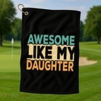 Awesome Like My Daughter Funny Dad Daddy Fathers Day Golf Towel thumb 1