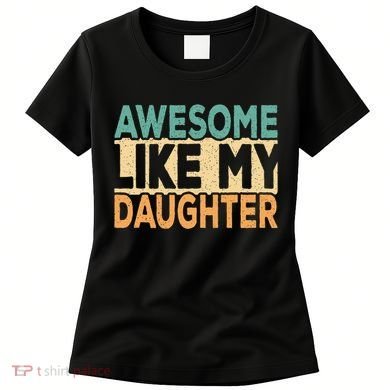 Awesome Like My Daughter Funny Dad Daddy Fathers Day Women's T-Shirt