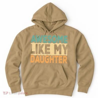 Awesome Like My Daughter Funny Dad Daddy Fathers Day Hoodie