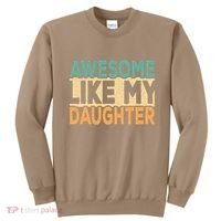 Awesome Like My Daughter Funny Dad Daddy Fathers Day Sweatshirt thumb 0