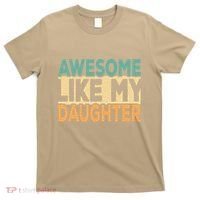Awesome Like My Daughter Funny Dad Daddy Fathers Day T-Shirt thumb 0