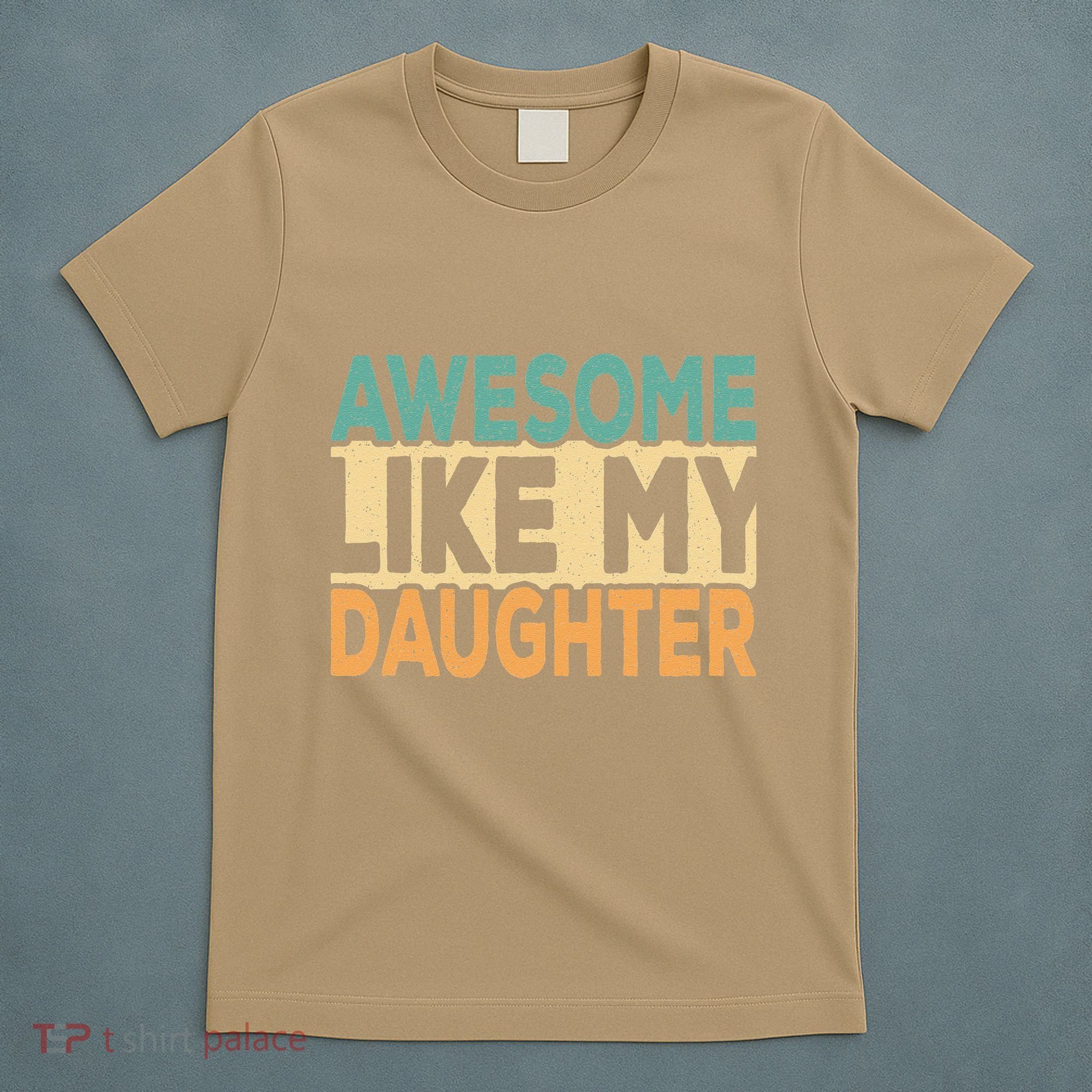 Awesome Like My Daughter Funny Dad Daddy Fathers Day T-Shirt