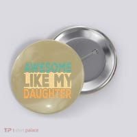 Awesome Like My Daughter Funny Dad Daddy Fathers Day Button thumb 0