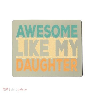 Awesome Like My Daughter Funny Dad Daddy Fathers Day Mousepad