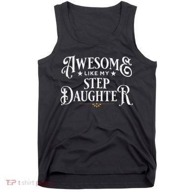 Awesome Like My Stepdaughter FatherS Day Dad Tank Top