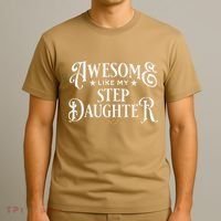 Awesome Like My Stepdaughter FatherS Day Dad T-Shirt thumb 3