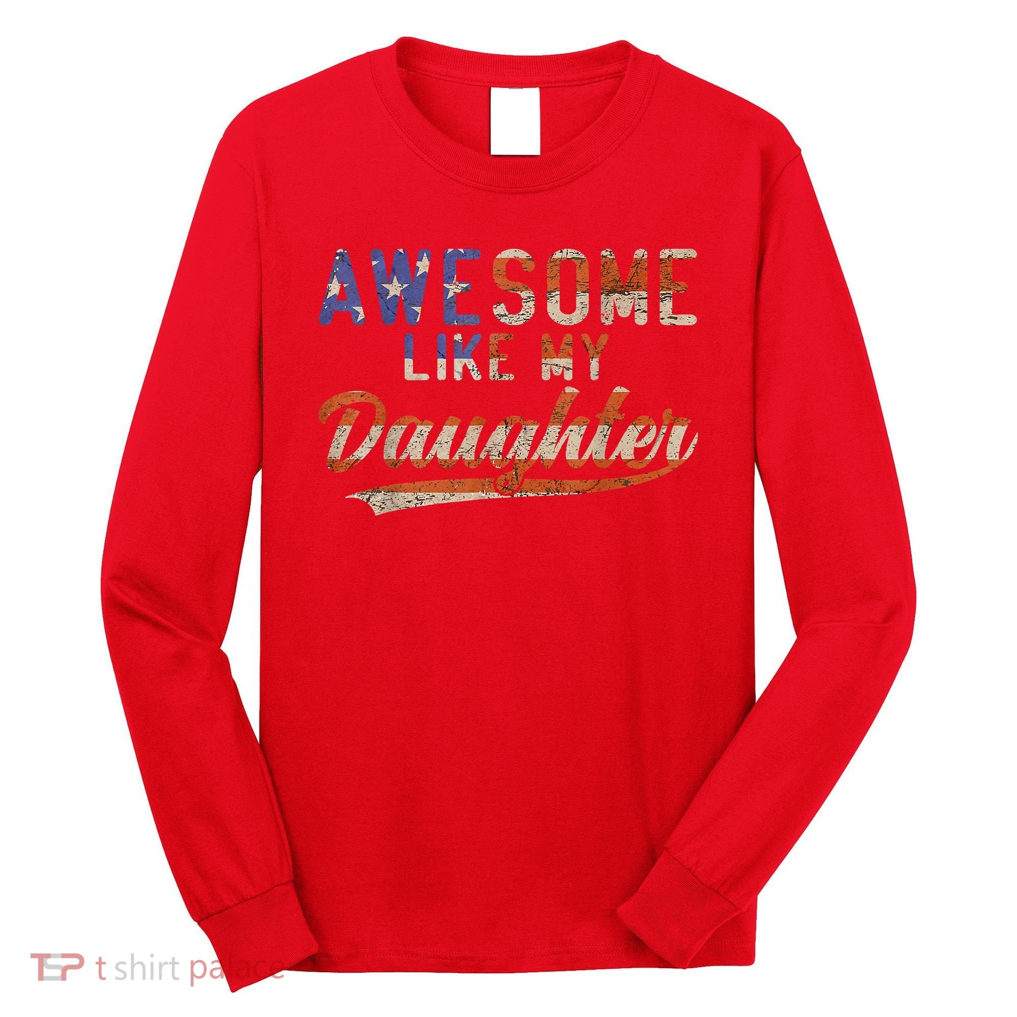 Awesome Like My Daughter Retro Men Funny Dad Fathers Day Dad Long Sleeve Shirt
