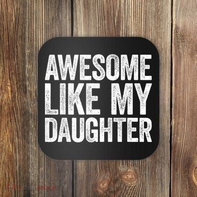 Awesome Like My Daughter Dad Fathers Day Coaster