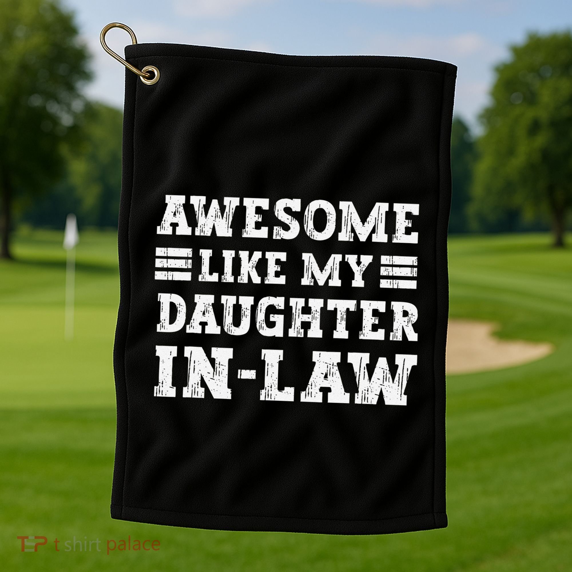 Awesome Like My Daughter In Law FatherS Day From Daughter Golf Towel