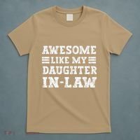 Awesome Like My Daughter In Law FatherS Day From Daughter T-Shirt thumb 5