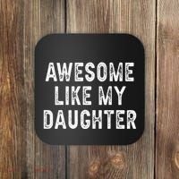 Awesome Like My Daughter Fathers Day Dad Gifts From Daughter Coaster thumb 0