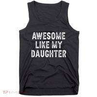 Awesome Like My Daughter Fathers Day Dad Gifts From Daughter Tank Top thumb 0