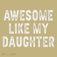 Awesome Like My Daughter Fathers Day Dad Gifts From Daughter Button thumb 1