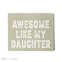 Awesome Like My Daughter Fathers Day Dad Gifts From Daughter Mousepad thumb 0