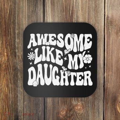 Awesome Like My Daughter Coaster