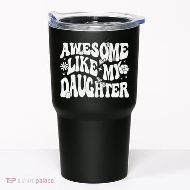 Awesome Like My Daughter Tumbler