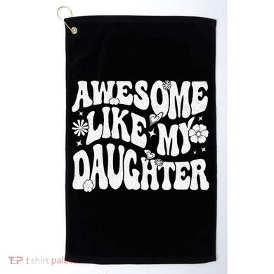 Awesome Like My Daughter Golf Towel