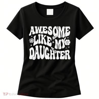 Awesome Like My Daughter Women's T-Shirt
