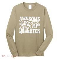 Awesome Like My Daughter Long Sleeve Shirt thumb 0