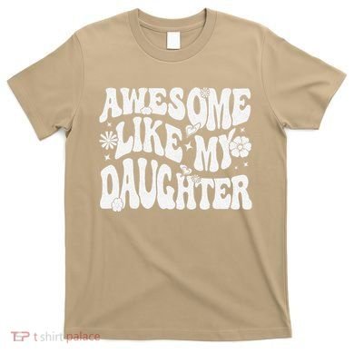 Awesome Like My Daughter T-Shirt