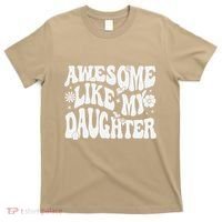 Awesome Like My Daughter T-Shirt thumb 0