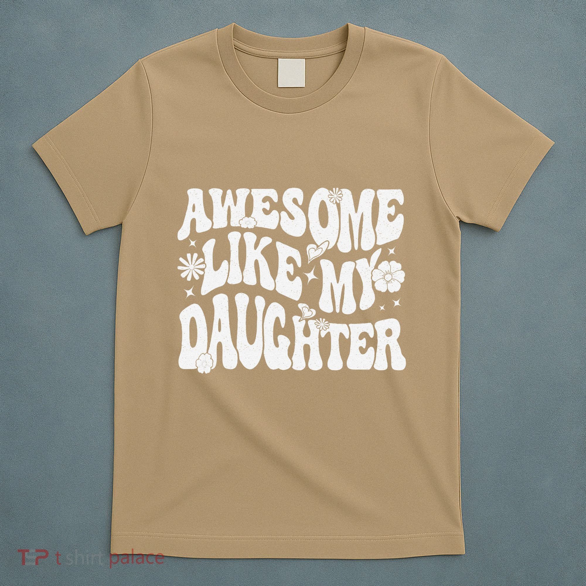Awesome Like My Daughter T-Shirt