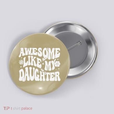 Awesome Like My Daughter Button