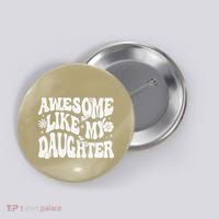 Awesome Like My Daughter Button thumb 0