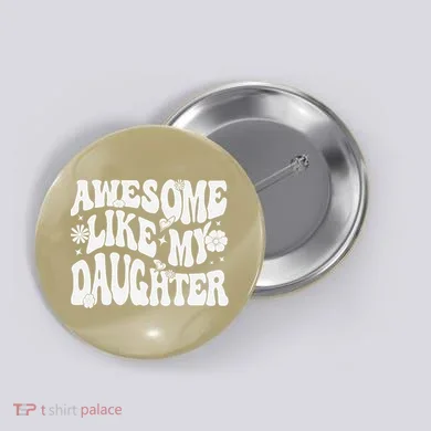 Awesome Like My Daughter Button
