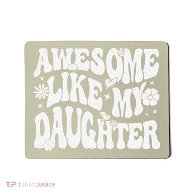 Awesome Like My Daughter Mousepad