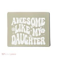 Awesome Like My Daughter Mousepad thumb 0